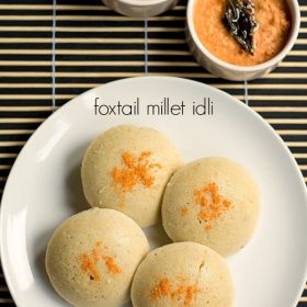 thinai idli recipe how to make foxtail millet idli recipe